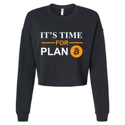 It's Time For Plan B Bitcoin Cropped Pullover Crew