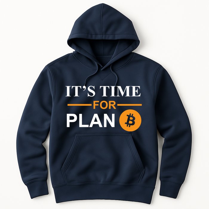 It's Time For Plan B Bitcoin Hoodie