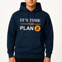 It's Time For Plan B Bitcoin Hoodie