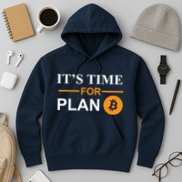 It's Time For Plan B Bitcoin Hoodie