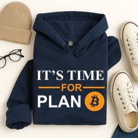 It's Time For Plan B Bitcoin Hoodie