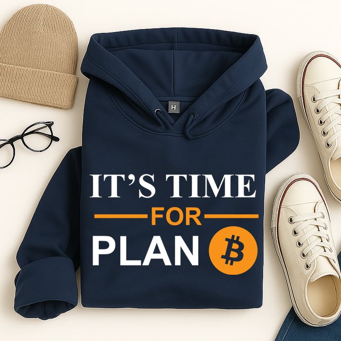 It's Time For Plan B Bitcoin Hoodie