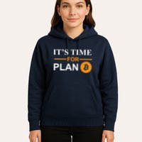 It's Time For Plan B Bitcoin Hoodie