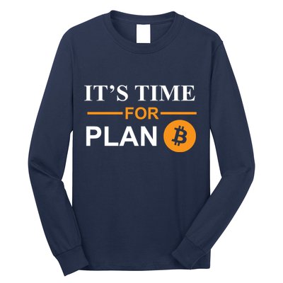 It's Time For Plan B Bitcoin Long Sleeve Shirt
