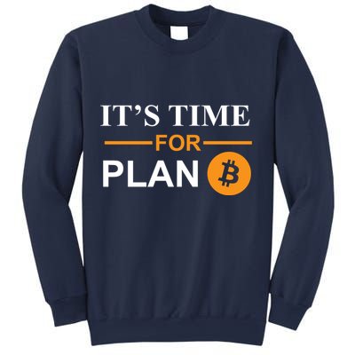 It's Time For Plan B Bitcoin Sweatshirt