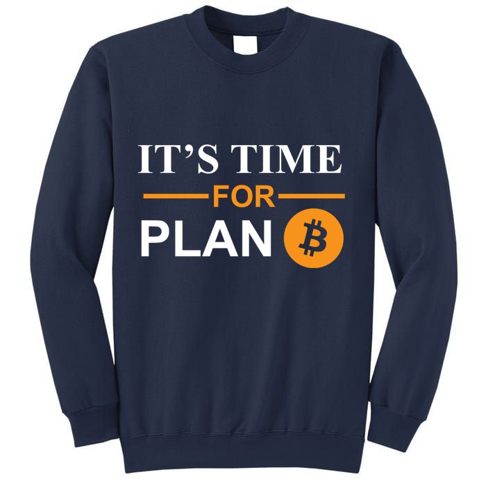 It's Time For Plan B Bitcoin Sweatshirt