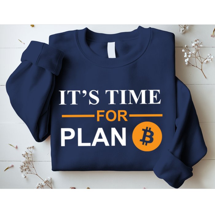 It's Time For Plan B Bitcoin Sweatshirt