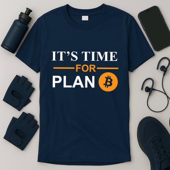 It's Time For Plan B Bitcoin T-Shirt