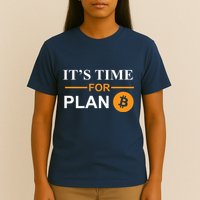 It's Time For Plan B Bitcoin T-Shirt