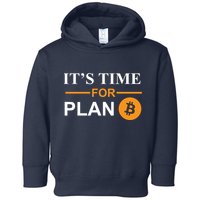 It's Time For Plan B Bitcoin Toddler Hoodie