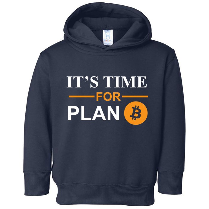 It's Time For Plan B Bitcoin Toddler Hoodie
