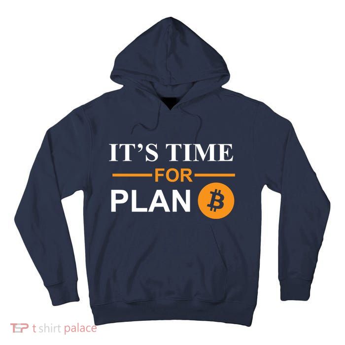 It's Time For Plan B Bitcoin Tall Hoodie
