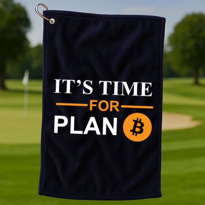 It's Time For Plan B Bitcoin Golf Towel