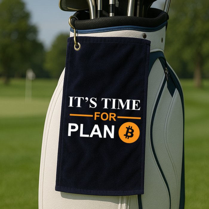 It's Time For Plan B Bitcoin Golf Towel