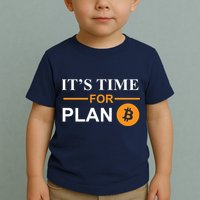It's Time For Plan B Bitcoin Toddler T-Shirt