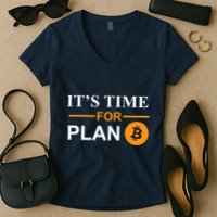 It's Time For Plan B Bitcoin Women's V-Neck T-Shirt