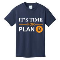 It's Time For Plan B Bitcoin Kids T-Shirt