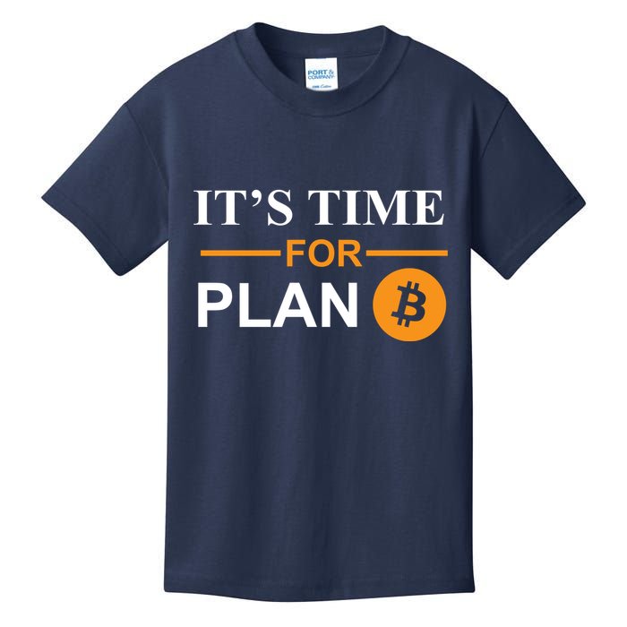 It's Time For Plan B Bitcoin Kids T-Shirt