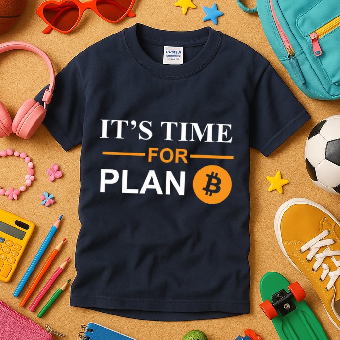 It's Time For Plan B Bitcoin Kids T-Shirt