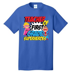 I Teach First Grade Superheroes First Grade Teacher Cool Gift Tall T-Shirt