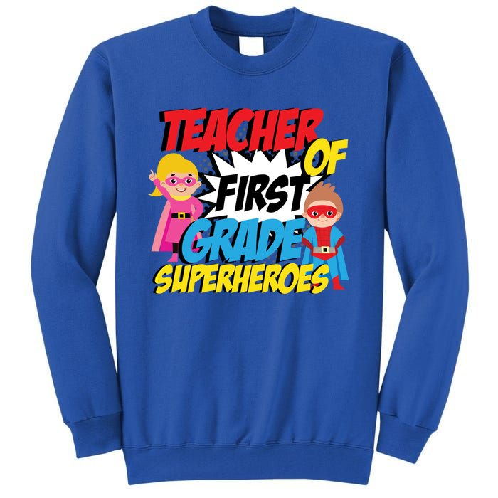 I Teach First Grade Superheroes First Grade Teacher Cool Gift Tall Sweatshirt