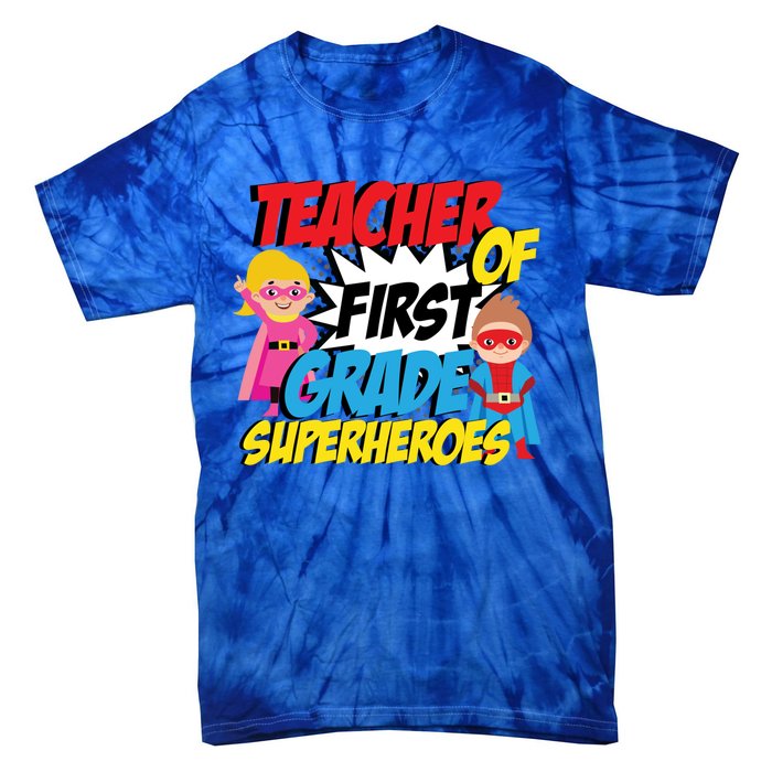 I Teach First Grade Superheroes First Grade Teacher Cool Gift Tie-Dye T-Shirt