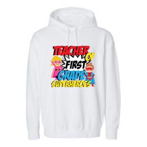 I Teach First Grade Superheroes First Grade Teacher Cool Gift Garment-Dyed Fleece Hoodie