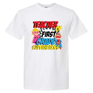 I Teach First Grade Superheroes First Grade Teacher Cool Gift Garment-Dyed Heavyweight T-Shirt