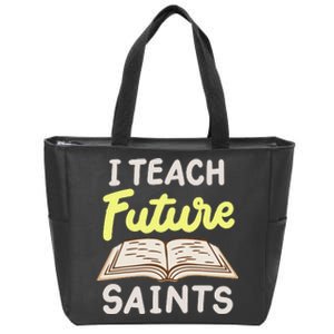 I Teach Future Saints Zip Tote Bag