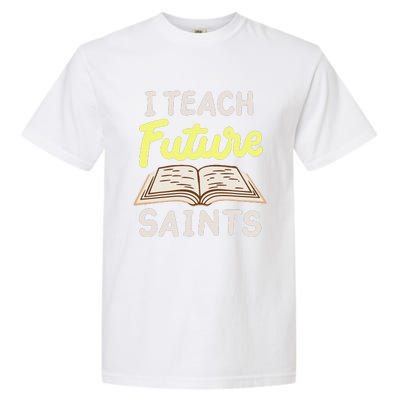 I Teach Future Saints Garment-Dyed Heavyweight T-Shirt