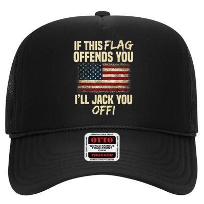 If This Flag Offends You I'll Jack You Off American Flag  High Crown Mesh Back Trucker Hat