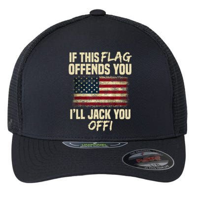 If This Flag Offends You I'll Jack You Off American Flag  Flexfit Unipanel Trucker Cap