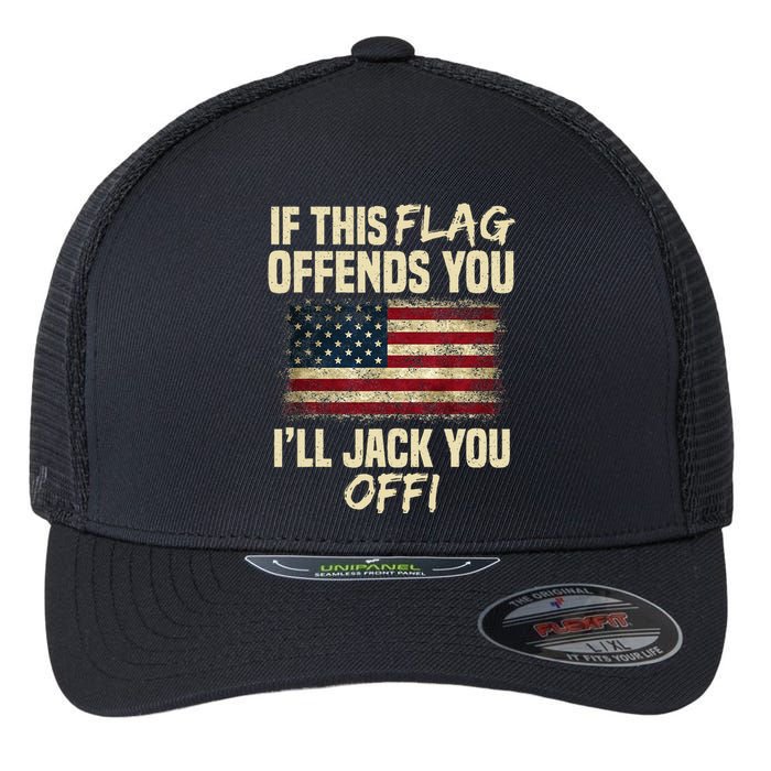 If This Flag Offends You I'll Jack You Off American Flag  Flexfit Unipanel Trucker Cap