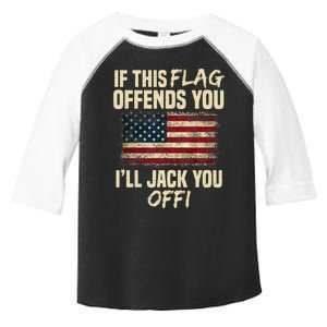 If This Flag Offends You I'll Jack You Off American Flag  Toddler Fine Jersey T-Shirt