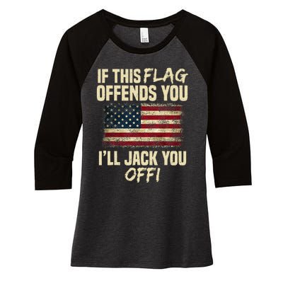 If This Flag Offends You I'll Jack You Off American Flag  Women's Tri-Blend 3/4-Sleeve Raglan Shirt