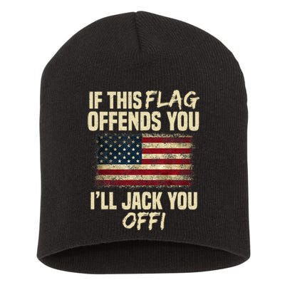 If This Flag Offends You I'll Jack You Off American Flag  Short Acrylic Beanie