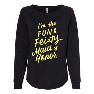 I'm The Fun And Feisty Maid Of Honor Bachelorette Party Moh Funny Gift Womens California Wash Sweatshirt