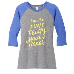 I'm The Fun And Feisty Maid Of Honor Bachelorette Party Moh Funny Gift Women's Tri-Blend 3/4-Sleeve Raglan Shirt