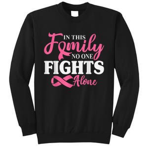 In This Family No One Fight Alone Breast Cancer Pink Ribbon Tall Sweatshirt