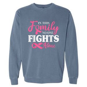 In This Family No One Fight Alone Breast Cancer Pink Ribbon Garment-Dyed Sweatshirt