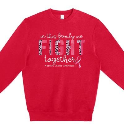 In This Family We Fight Together Breast Cancer Awareness Premium Crewneck Sweatshirt