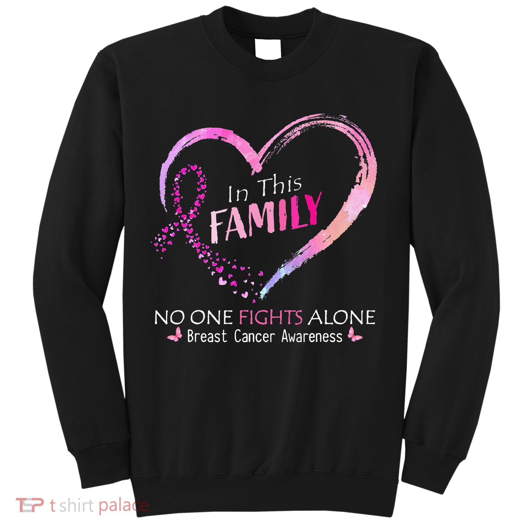 in this family no one fight alone breast cancer awareness Sweatshirt