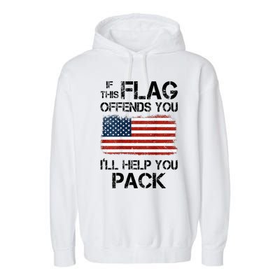 If This Flag Offends You ILl Help You Pack Garment-Dyed Fleece Hoodie