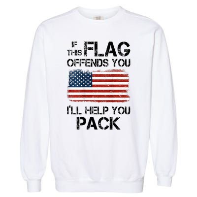 If This Flag Offends You ILl Help You Pack Garment-Dyed Sweatshirt