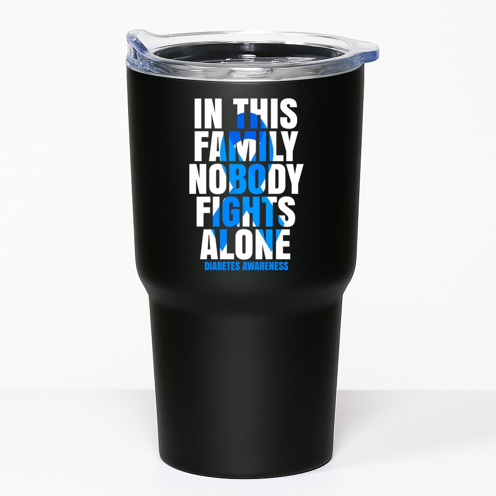 In This Family Nobody Fights Alone Diabetes Awareness Tumbler