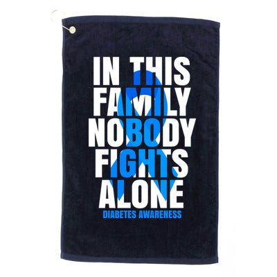 In This Family Nobody Fights Alone Diabetes Awareness Golf Towel