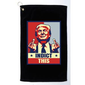 Indict This Funny Trump Shirts 2024 Platinum Collection Golf Towel