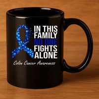 In This Family No One Fights Alone Colon Cancer Ribbon 11oz C Handle Ceramic Mug