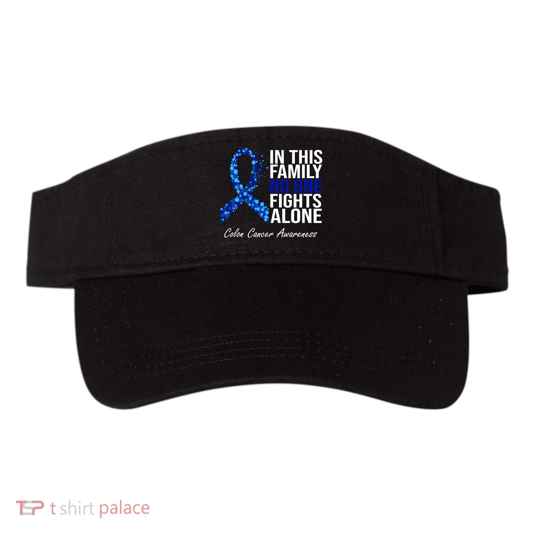 In This Family No One Fights Alone Colon Cancer Ribbon Visor