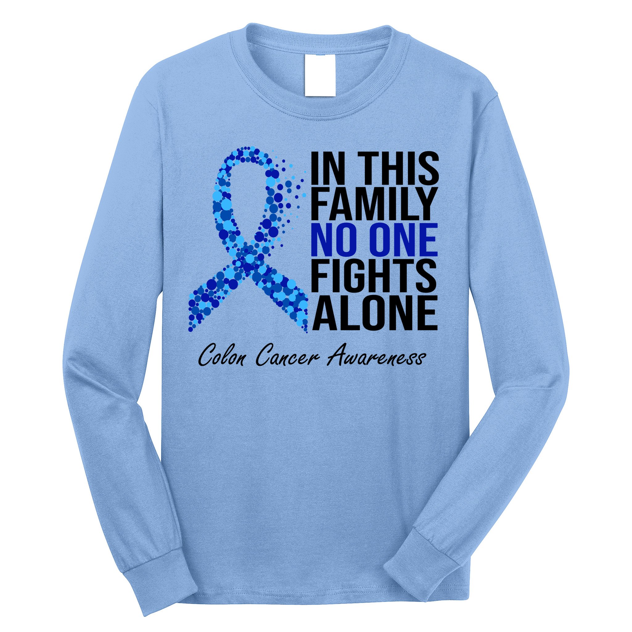 In This Family No One Fights Alone Colon Cancer Ribbon Long Sleeve Shirt